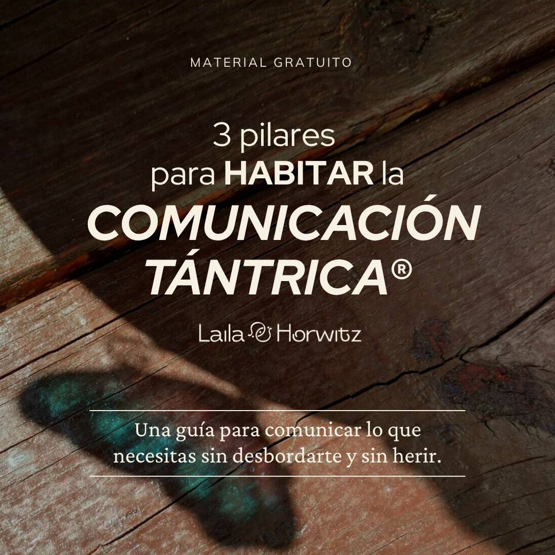 GUÍA GRATUITA: 3 pilares de Comunicación Tántrica® para comunicar cuidando el vínculo y cuidándote